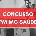 Concurso PM MG Saúde: editais e inscrições; ganhos de até R$ 11 MIL