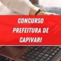 Concurso Prefeitura de Capivari – SP: editais e inscrições; ganhos de até R$ 15,5 MIL