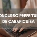 Concurso Prefeitura de Carapicuíba – SP oferece salários de até R$ 13 mil