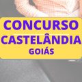 Concurso Prefeitura de Castelândia – GO: saiu edital; até R$ 7 mil mensais