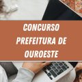 Concurso Prefeitura de Ouroeste – SP: editais e inscrições