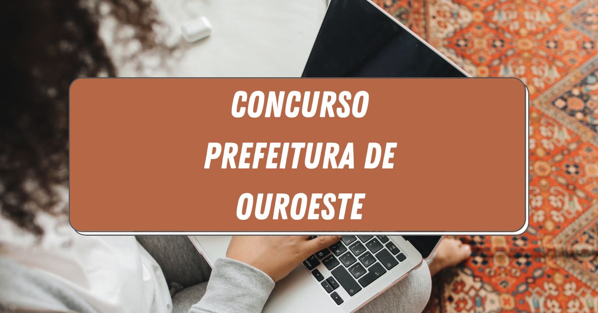 Concurso Prefeitura de Ouroeste, Edital Prefeitura de Ouroeste, Prefeitura de Ouroeste, processo seletivo Prefeitura de Ouroeste.