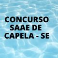 Concurso SAAE de Capela – SE: novas vagas para diversos cargos