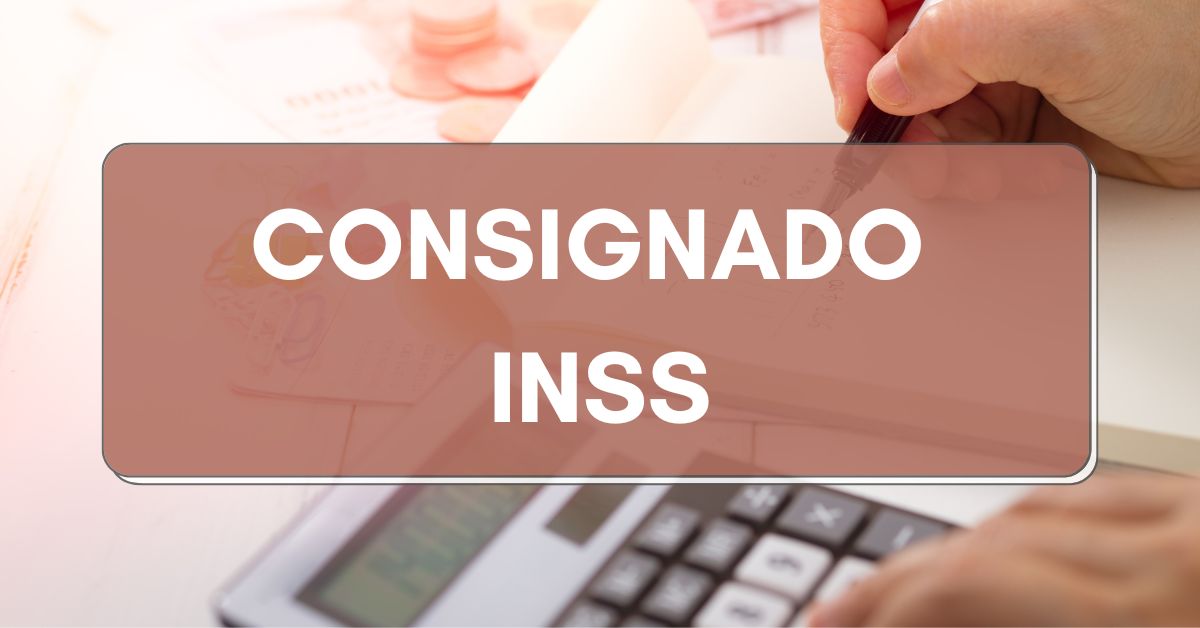 Consignado INSS, crédito consignado INSS, empréstimo INSS.