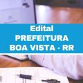 Prefeitura de Boa Vista – RR abre 268 vagas temporárias