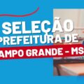 Prefeitura de Campo Grande – MS abre 786 vagas; cronograma retificado