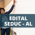 SEDUC – AL anuncia edital de processo seletivo com 250 vagas