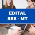 SES – MT abre 79 vagas imediatas em edital simplificado