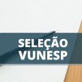 VUNESP abre edital de processo seletivo