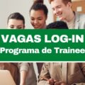 Empresa Log-In abre programa para trainee com salário de R$ 7,5 mil