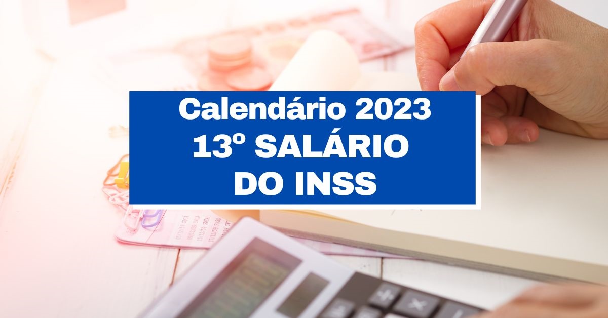 13° salário do INSS será pago em duas parcelas, quando será pago o 13º de 2022, quando será pago o décimo terceiro salário, calendário 13º 2023