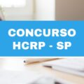 Concurso HCRP – SP: 162 vagas autorizadas; edital a qualquer momento