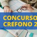 Concurso CREFONO 2 – SP: 185 vagas; níveis fundamental, médio e superior