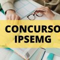 Concurso IPSEMG: mais de 300 vagas; até R$ 5,8 mil mensais