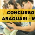 Concurso Prefeitura de Araguari – MG: 334 vagas e mensais de até R$ 18.238