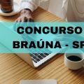 Concurso Prefeitura de Braúna – SP: até R$ 14,2 mil mensais