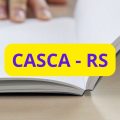 Concurso Prefeitura de Casca – RS: mais de 140 vagas; ganhos de até R$ 15,7 mil