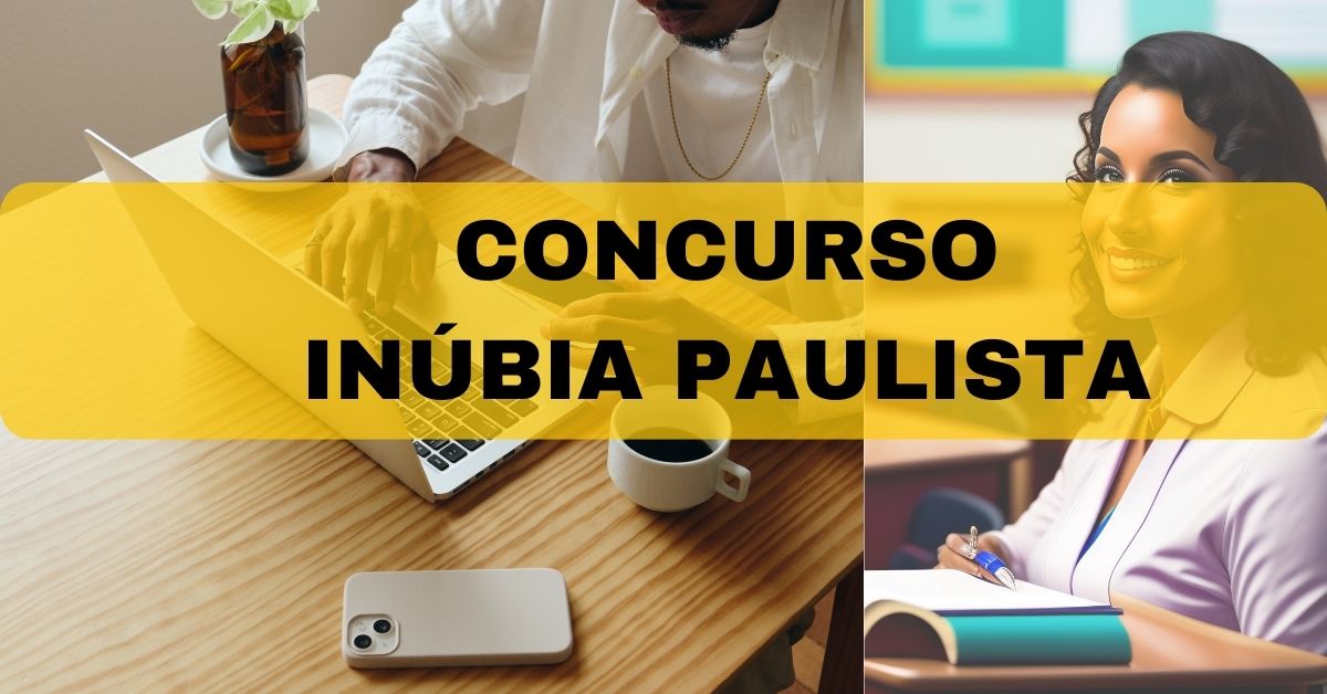 Concurso Prefeitura de Inúbia Paulista, Concurso Inúbia Paulista, Edital Inúbia Paulista