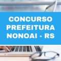 Concurso Prefeitura de Nonoai – RS: edital e inscrições; até R$ 3,6 mil