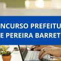 Concurso Prefeitura de Pereira Barreto – SP: edital e inscrições; até R$ 8,5 MIL