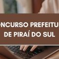 Concurso Prefeitura de Piraí do Sul – PR: edital abre 106 vagas; até R$ 15,9 MIL