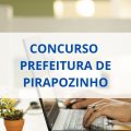 Concurso Prefeitura de Pirapozinho – SP: edital e inscrições