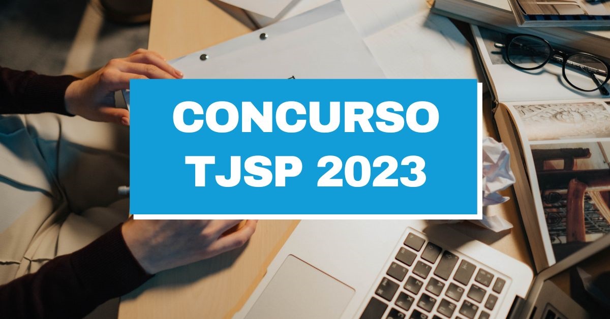 concurso tjsp 2023, vagas tjsp, inscrições tjsp, edital tjsp, tribunal de justiça de são paulo
