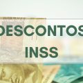 Descontos do INSS ficam maiores em 2023? Entenda o reajuste