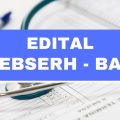 Ebserh – UFBA lança edital simplificado; até R$ 9,9 mil mensais