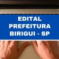 Prefeitura de Birigui – SP abre 25 vagas imediatas em edital simplificado