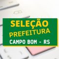 Prefeitura de Campo Bom – RS: novo edital; até R$ 17,2 mil