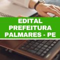 Prefeitura de Palmares – PE divulga edital de processo seletivo com 86 vagas