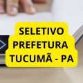 Prefeitura de Tucumã – PA abre processo seletivo; 663 vagas