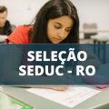 Seduc – RO abre 20 vagas imediatas em edital; até R$ 7 mil mensais