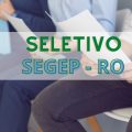 Seleção SEGEP RO: mais de 660 vagas na Educação