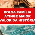 Bolsa Família atinge maior valor da história em março