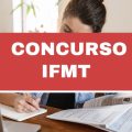 Concurso IFMT: edital e inscrições; até R$ 4,6 mil em várias cidades