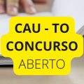 Concurso CAU – TO abre 70 vagas; até R$ 7,6 mil mensais