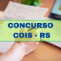 Concurso COIS – RS: edital publicado tem VAGAS imediatas