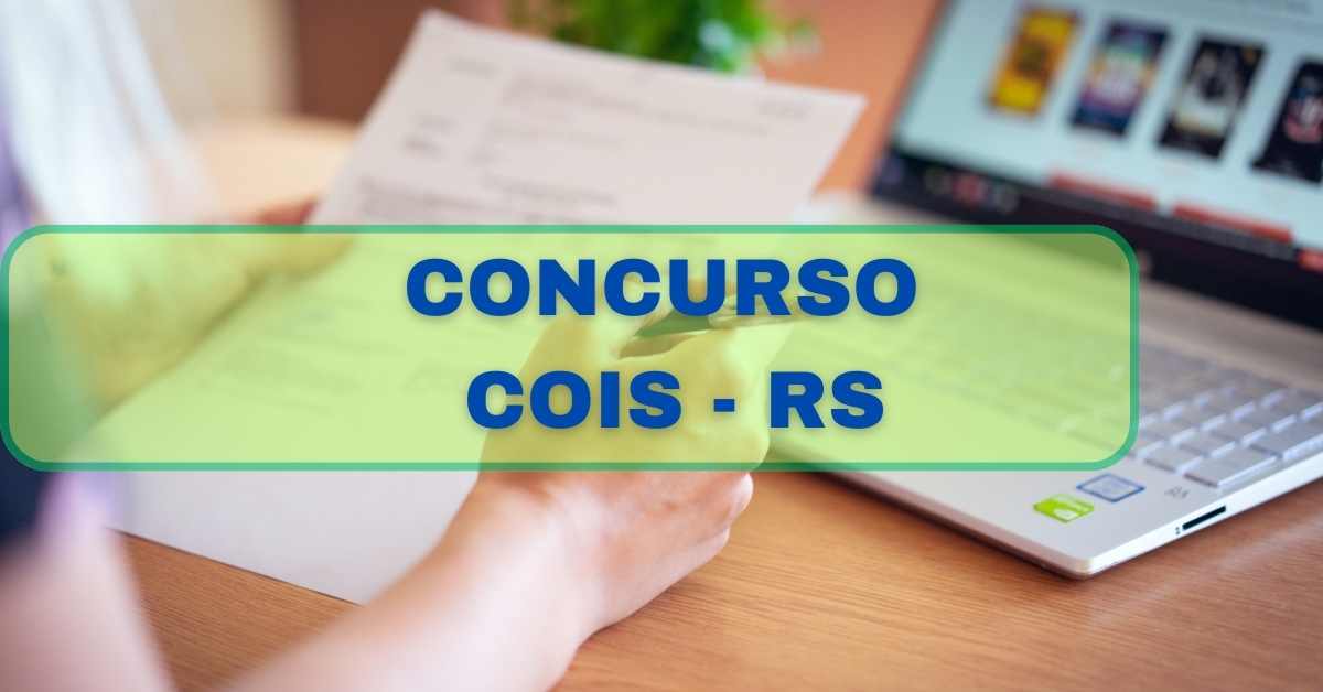 Concurso COIS - RS, Edital Concurso COIS - RS, Vagas Concurso COIS - RS