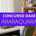 Concurso DAAE de Araraquara – SP: edital e inscrição