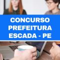 Concurso Prefeitura da Escada – PE: 44 vagas em edital retificado