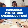 Concurso Prefeitura de Angical do Piauí – PI: 30 vagas imediatas em edital; até R$ 2,3 mil