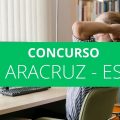 Concurso Prefeitura de Aracruz – ES: 30 vagas disponíveis