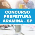 Concurso Prefeitura de Aramina – SP: 14 vagas imediatas; até R$ 4,3 mil