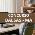 Concurso Prefeitura de Balsas – MA: mais de 970 vagas (imediatas + reserva)