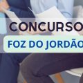 Concurso Prefeitura de Foz do Jordão – PR oferece mensais de até R$ 16 mil!