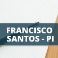 Concurso Prefeitura de Francisco Santos – PI: edital oferta mais de 80 vagas