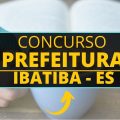 Concurso Prefeitura de Ibatiba – ES: edital e inscrição