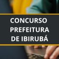 Concurso Prefeitura de Ibirubá – RS: edital e inscrições; ganhos de até R$ 12,2 MIL